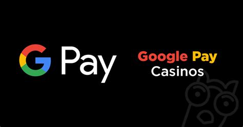 Google Pay Casinos .